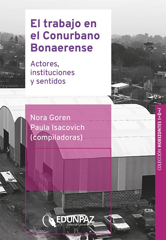 El trabajo en el Conurbano Bonaerense. Actores, instituciones y sentidos.