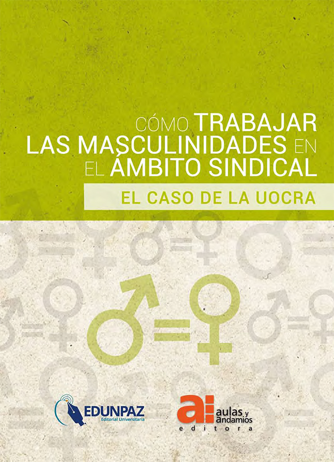 Cómo trabajar las masculinidades en el ámbito sindical. El caso de la UOCRA